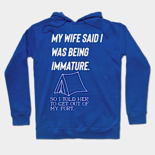 My wife said I was being immature funnymarriage Hoodie